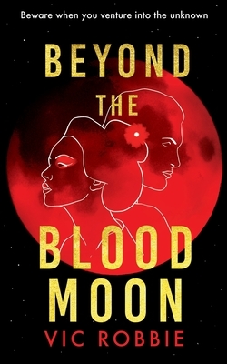 Beyond the Blood Moon by Vic Robbie