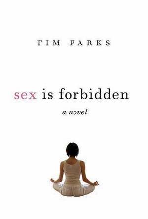 Sex Is Forbidden by Tim Parks