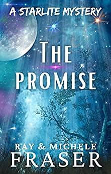 The Promise: A Starlite Mystery by Michele Fraser, Ray Fraser, Ray Fraser