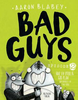 Bad Guys: har en utrolig god plan (som hænger i en tynd tråd) - Episode 2 by Aaron Blabey