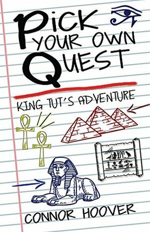 Pick Your Own Quest: King Tut's Adventure by Connor Hoover