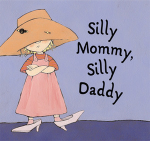 Silly Mommy, Silly Daddy by Marie-Louise Fitzpatrick