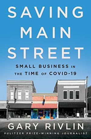 Saving Main Street: Small Business in the Time of COVID-19 by Gary Rivlin