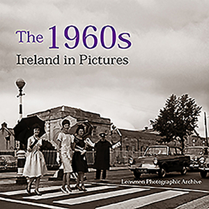 The 1960s: Ireland in Pictures by Mary Webb