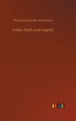 Indian Myth and Legend by Donald Alexander MacKenzie