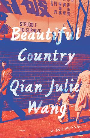 Beautiful Country: A Memoir by Qian Julie Wang, Qian Julie Wang