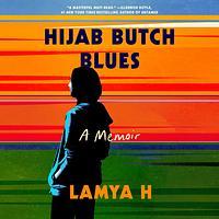 Hijab Butch Blues by Lamya H.