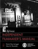 IFP/West Independent Filmmaker's Manual by Eden H. Wurmfeld, Nicole Shay LaLoggia