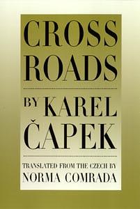 Cross Roads by Karel Čapek