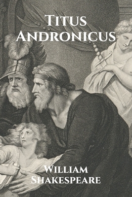 Titus Andronicus by William Shakespeare