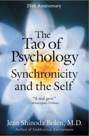 The Tao of Psychology: Synchronicity and Self by Jean Shinoda Bolen