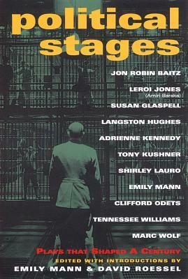 Political Stages: Plays That Shaped a Century by Emily Mann