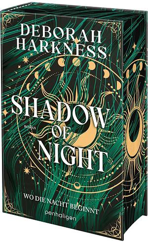 Shadow of Night - Wo die Nacht beginnt: Roman - Eine Hexe, ein Vampir, eine unendliche Liebe - der SPIEGEL-Bestseller in neuer Ausstattung - mit limitiertem Farbschnitt. by Deborah Harkness