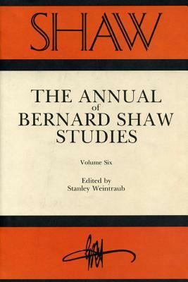 Shaw: The Annual of Bernard Shaw Studies, Vol. 6 by 