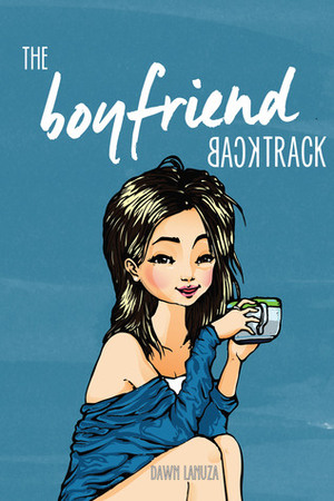 The Boyfriend Backtrack by Dawn Lanuza