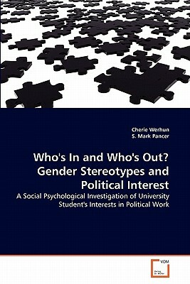 Who's in and Who's Out? Gender Stereotypes and Political Interest by Cherie Werhun, S. Mark Pancer