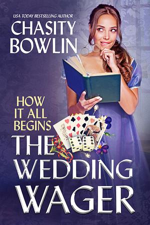 Wedding Wager: How It All Begins by Chasity Bowlin