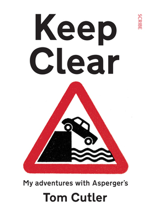 Keep Clear: my adventures with Asperger's by Tom Cutler
