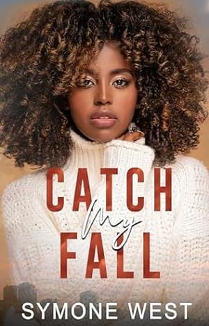 Catch My Fall by Symone West