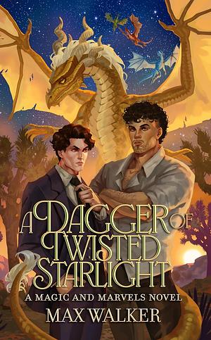 A Dagger of Twisted Starlight  by Max Walker