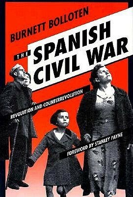The Spanish Civil War: Revolution and Counterrevolution by Burnett Bolloten