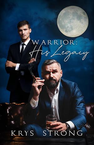 Warrior: His Legacy by Krys Strong, Krys Strong
