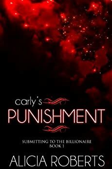 Carly's Punishment by Alicia Roberts