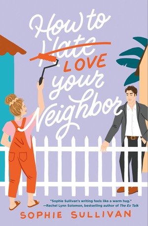 How to Love Your Neighbor by Sophie Sullivan