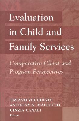 Evaluation in Child and Family Services: Comparative Client and Program Perspectives by 