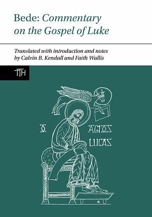 Bede: Commentary on the Gospel of Luke (Translated Texts for Historians, 85) by The Venerable Bede