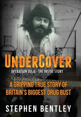 Undercover: Operation Julie - The Inside Story by Stephen Bentley