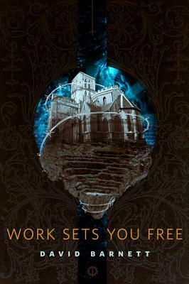 Work Sets You Free by David Barnett