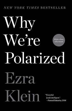 Why We're Polarized by Ezra Klein