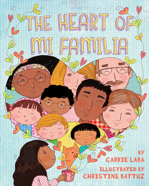 The Heart of Mi Familia by Carrie Lara