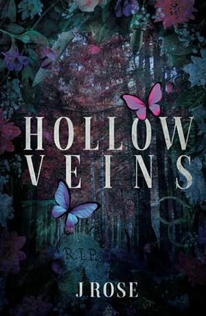 Hollow Veins by J. Rose