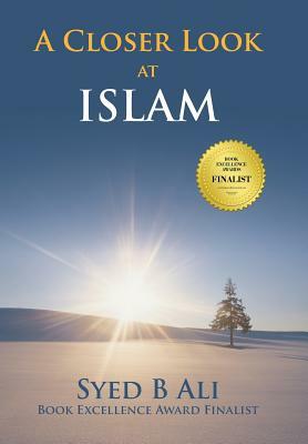 A Closer Look at Islam by Syed B. Ali