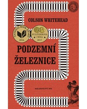 Podzemní železnice by Colson Whitehead