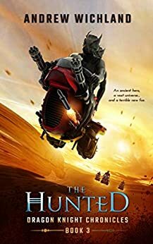 Dragon Knight Chronicles Book 3: The Hunted by Andrew Wichland