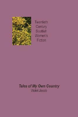 Tales of My Own Country by Katherine H. Gordon, Violet Jacob