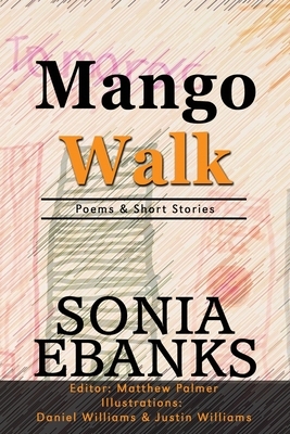 Mango Walk: Poems & Short Stories by 