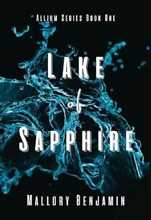 Lake of Sapphire by Mallory Benjamin