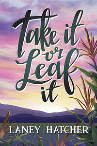 Take It or Leaf It by Laney Hatcher