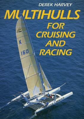 Multihulls for Cruising & Racing by Derek Harvey