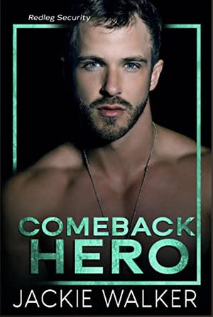 Comeback Hero: A Redleg Security Novel by Jackie Walker