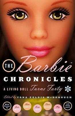 The Barbie Chronicles: A Living Doll Turns Forty by Yona Zeldis McDonough