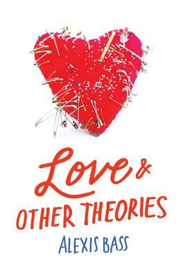 Love & Other Theories by Alexis Bass