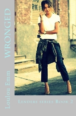 Wronged: Lenders series Book 2 by Loulou Emm