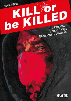 Kill or Be Killed, Vol. 1 by Ed Brubaker