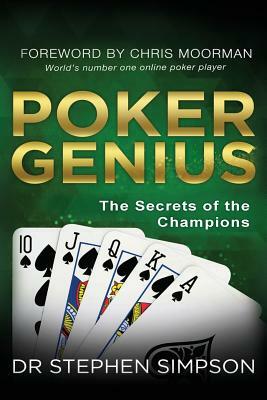 Poker Genius: The Secrets of the Champions by Stephen Simpson