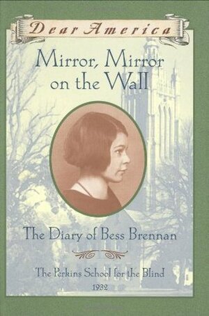Mirror, Mirror on the Wall: The Diary of Bess Brennan by Barry Denenberg